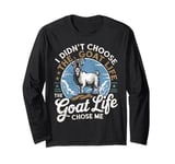 Goat Life Chose Me Rancher Farmer Goat Dad Funny Goat Long Sleeve T-Shirt