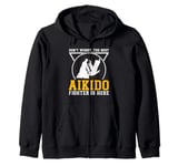 Dont worry the best Aikido fighter is there - Aikido Fighter Zip Hoodie