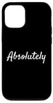 Coque pour iPhone 14 Absolument, Simple to the Point Saying Expression Humour