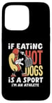 Coque pour iPhone 15 Pro Max Si manger des hot dogs est un sport, je suis un athlète, un hot dog amusant