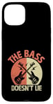 iPhone 15 Plus The Bass Doesn't Lie Bassist Player Musician Band Case