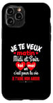 Coque pour iPhone 11 Pro Je Te Veux Matin Midi Et Soir Je T'aime Amour Humoristique