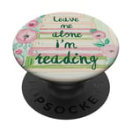 Leave Me Alone I'm Reading – Book Lover Bookworm PopSockets PopGrip Interchangeable