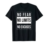 No fear no limits no excuses T-Shirt