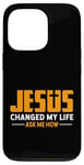 Coque pour iPhone 13 Pro Jésus a changé ma vie Demandez-moi comment Jésus a fait preuve de foi chrétienne