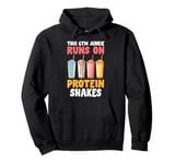 This Gym Junkie runs on Protein Shakes Protein Pullover Hoodie