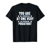 You Are You Looking at One Very Awesome Podiatrist T-Shirt