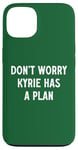 Coque pour iPhone 13 Ne vous inquiétez pas, Kyrie a un plan