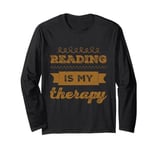 Reading Is My Therapy Funny Reading Sayings Reader Quotes Long Sleeve T-Shirt