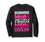 Cool Running Mom Humor Design Funny Runner Mother Long Sleeve T-Shirt