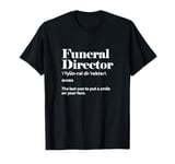 Funeral Director Definition Mortician Funeral Service T-Shirt