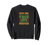 Coffee Shops Are the True Joy of Christmas Sweatshirt