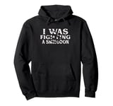 I Was Fighting A Smilodon Funny Surgery Recovery Get Well Pullover Hoodie