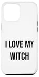 iPhone 12 Pro Max I Love My Witch Case