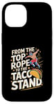 iPhone 14 From The Top Rope To The Taco Stand Wrestling Fan Case