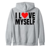 I Love Myself - I Heart Myself Funny I Love Me Myself And I Zip Hoodie