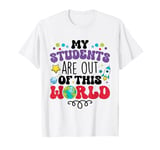 My Students Are Out Of This World Funny Space Teacher T-Shirt