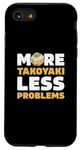 iPhone SE (2020) / 7 / 8 More Takoyaki Less Problems Octopus Balls Japanese Food Fans Case