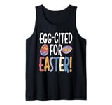 Easter Egg-Cited Pun, Funny Easter Eggs Tank Top