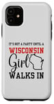 iPhone 11 It's Not A Party Until A Wisconsin Girl Walks In Wisconsin Case