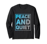 Funny Saying For Sarcasm Sarcastic Teen Peace And Quiet Long Sleeve T-Shirt