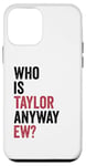 iPhone 12 mini Taylor First Name Who Is Taylor Anyway Ew Girl Groovy 80's Case