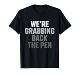 Womens We're Grabbing Back the Pen T-Shirt