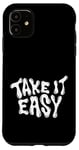 iPhone 11 Take It Easy Graphic Quote Good Vibes Gift Women Men Kids Case