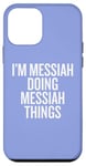 iPhone 12 mini I'M MESSIAH DOING MESSIAH THINGS Funny Unique Case