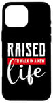 iPhone 16 Pro Max Raised to Walk in a New Life Shirt Baptism Shirt Baptism Case