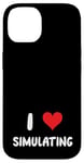 Coque pour iPhone 14 I Love Simulating - Simulateur de jeux vidéo pour jeux vidéo sur PC