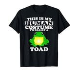 This Is My Human Costume I'm Really A Toad Frog T-Shirt