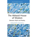 The Abbasid House of Wisdom (inbunden, eng)