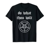 Do What Thou Wilt Satanic Pentagram T-Shirt T-Shirt