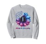 Choose To Keep Going Mental Health & Suicide Awareness Sweatshirt