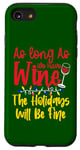 Coque pour iPhone SE (2020) / 7 / 8 As Long As We Have Wine The Holidays Will Be Fine