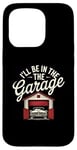 Coque pour iPhone 15 Pro I'll Be In The Garage Style Vintage Mechanic Dad Humour