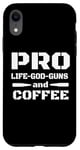 iPhone XR Pro Life Pro God Pro Guns and Coffee Lovers Case