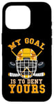 Coque pour iPhone 16 Pro Hockey sur glace amusant : mon objectif est de vous priver de votre gardien de but