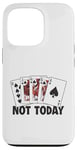 Coque pour iPhone 13 Pro Pas aujourd'hui, Poker donne le High Roller Poker à un joueur de Texas Holdem