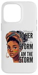 iPhone 14 Pro Max I Am The Storm - Black History Month - Messy Bun Girl Case