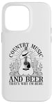 iPhone 14 Pro Max Country Music And Beer That's Why I'm Here Case