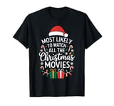 Most Likely To Watch All The Christmas Movies Xmas Family T-Shirt