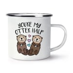 You're My Otter Half Enamel Mug Cup Funny Valentines Day Girlfriend Wife