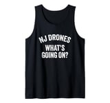 NJ Drones What's Going On UFO UAP New Jersey Sky Tank Top