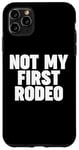 Coque pour iPhone 11 Pro Max NOT MY FIRST RODEO