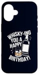 Coque pour iPhone 16 Whisky-Ing You A Happy Birthday! Jeu de mots à boire de l'alcool