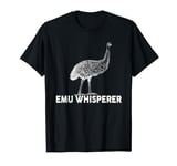 Emu Whisperer Outfit Emus Costume Bird Lover T-Shirt