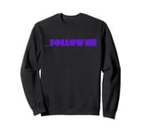 Follow Me T-Shirt Sweatshirt