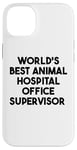 Coque pour iPhone 14 Plus Meilleur superviseur de bureau d'hôpital pour animaux au monde